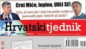 СКАНДАЛОЗНА НАСЛОВНА СТРАНА ХРВАТСКОГ ТЈЕДНИКА:  Црни Мићо, лопино, убиј се!