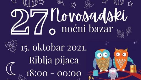 NAJKVALITETNIJA PONUDA: Još jedan jesenji, 27. „Novosadski noćni bazar“ na Ribljoj pijaci