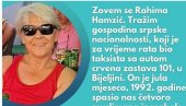 RAHIMA TRAŽI SRBINA KOJI JE SPASAO MUSLIMANE: Ako je preživeo rat i sazna za ovo, obradovala bih se da mi se javi! (FOTO)