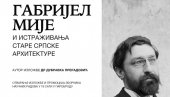 ИЗЛОЖБА У ПАРОБРОДУ: Зборник и поставка Габријел Мије и истраживања старе српске архитектуре