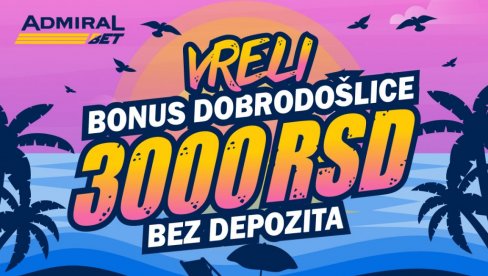 ADMIRALBETOV NOVI BONUS DOBRODOŠLICE ĆE GORETI CELOG LETA ADMIRALBETOV NOVI BONUS DOBRODOŠLICE ĆE GORETI CELOG LETA