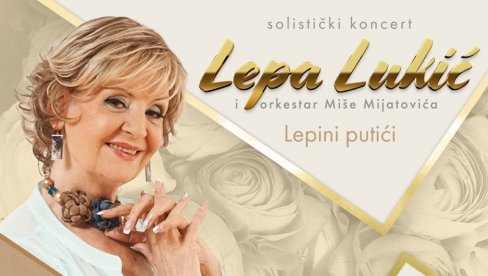 ПЕВАЋЕ БЕОГРАЂАНИМА ПОСЛЕ ШЕСТ ГОДИНА: Концерт Лепе Лукић 27. септембра у МТС дворани ПЕВАЋЕ БЕОГРАЂАНИМА ПОСЛЕ ШЕСТ ГОДИНА: Концерт Лепе Лукић 27. септембра у МТС дворани