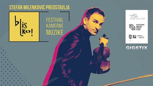 STEFAN PREDVODI MUZIČKU ELITU: Drugi festival „Blisko!” u Novom Sadu od 30. septembra do 6. oktobra STEFAN PREDVODI MUZIČKU ELITU: Drugi festival „Blisko!” u Novom Sadu od 30. septembra do 6. oktobra
