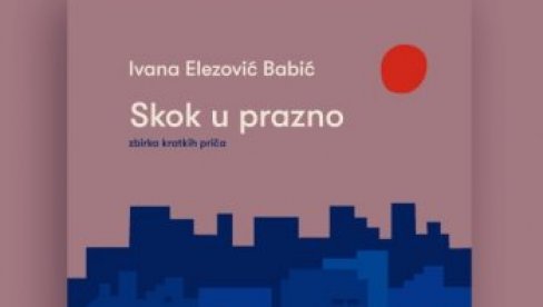 PROMOCIJA KNJIGE IVANE ELEZOVIĆ BABIĆ U KC GRAD: Priče o praznini koja ispunjava svakodnevicu PROMOCIJA KNJIGE IVANE ELEZOVIĆ BABIĆ U KC GRAD: Priče o praznini koja ispunjava svakodnevicu