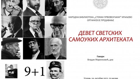 „DEVET SAMOUKIH ARHITEKATA“: Predavanje u NB Stefan Prvovenčani „DEVET SAMOUKIH ARHITEKATA“: Predavanje u NB Stefan Prvovenčani