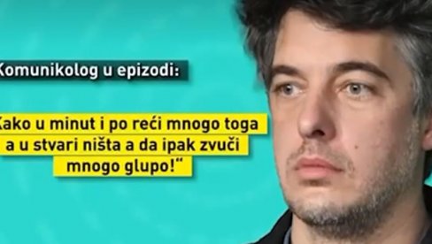 КОМУНИКОЛОШКИ БИСЕРИ КОМУНИКОЛОГА МИКЕТИЋА: Како у минут и по рећи много тога, а у ствари не рећи ништа (ВИДЕО) КОМУНИКОЛОШКИ БИСЕРИ КОМУНИКОЛОГА МИКЕТИЋА: Како у минут и по рећи много тога, а у ствари не рећи ништа (ВИДЕО)