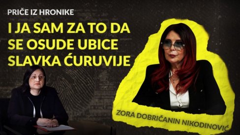 И ЈА САМ ЗА ТО ДА СЕ ОСУДЕ УБИЦЕ СЛАВКА ЋУРУВИЈЕ: Зора Добричанин Никодиновић о пресуди за убиство новинара