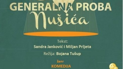 ŽIVOTNI IZAZOVI KROZ KOMEDIJU: Predstava Generalna proba Nušića premijerno u KC Čukarica