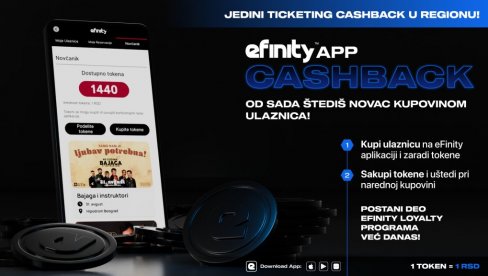 ВЕЛИКА ВЕСТ ЗА ЉУБИТЕЉЕ МУЗИЧКИХ ДОГАЂАЈА И ФЕСТИВАЛА: eFinity лансирао cashback услугу, уз токене лакше и јефтиније до улазница! ВЕЛИКА ВЕСТ ЗА ЉУБИТЕЉЕ МУЗИЧКИХ ДОГАЂАЈА И ФЕСТИВАЛА: eFinity лансирао cashback услугу, уз токене лакше и јефтиније до улазница!