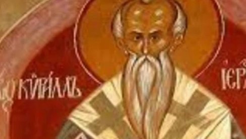 DANAS OBELEŽAVAMO SVETOG KIRILA JERUSALIMSKOG: Evo šta nikako ne bi trebalo raditi na današnji dan DANAS OBELEŽAVAMO SVETOG KIRILA JERUSALIMSKOG: Evo šta nikako ne bi trebalo raditi na današnji dan