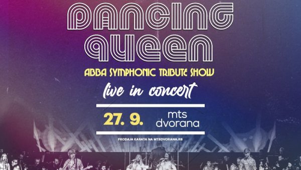 DANCING QUEEN- ABBA SIMPHONYC TRIBUTE SHOW: 27. СЕПТЕМБРА У МТС ДВОРАНИ