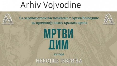 MRTVI DIM PRIČE O SUDBINAMA: Predstavljanje knjige Nebojše Jevrića večeras u Arhivu Vojvodine