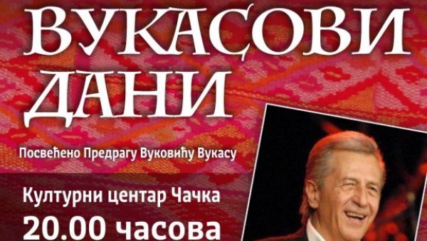 ВУКАСОВИ ДАНИ У ЧАЧКУ: Обележавање наслеђа и традиције уз наступе Ане Бекуте и Мирослава Илића