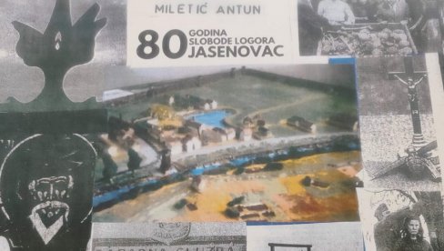 ВАСКРСАВА ОРИГИНАЛНА ИЗЛОЖБА О ЈАСЕНОВЦУ: Завршава се публикације Антуна Милетића аутора прве поставке о фабрици смрти у НДХ