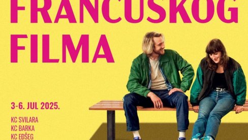 ФЕСТИВАЛ ФРАНЦУСКОГ ФИЛМА У НОВОМ САДУ : Пројекције у Културним станицама Свилара, Еђшег и Барка ФЕСТИВАЛ ФРАНЦУСКОГ ФИЛМА У НОВОМ САДУ : Пројекције у Културним станицама Свилара, Еђшег и Барка