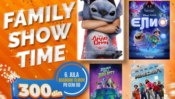 FAMILY SHOW TIME 6. ЈУЛА У БИОСКОПИМА МТС ДВОРАНА, ЦИНЕ ГРАНД И ВИЛИН ГРАД У НИШУ
