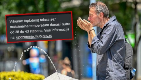 ГРАЂАНИМА СТИГЛО ХИТНО УПОЗОРЕЊЕ МУП-а НА ТЕЛЕФОНЕ: Врхунац топлотног таласа у Србији (ФОТО) ГРАЂАНИМА СТИГЛО ХИТНО УПОЗОРЕЊЕ МУП-а НА ТЕЛЕФОНЕ: Врхунац топлотног таласа у Србији (ФОТО)