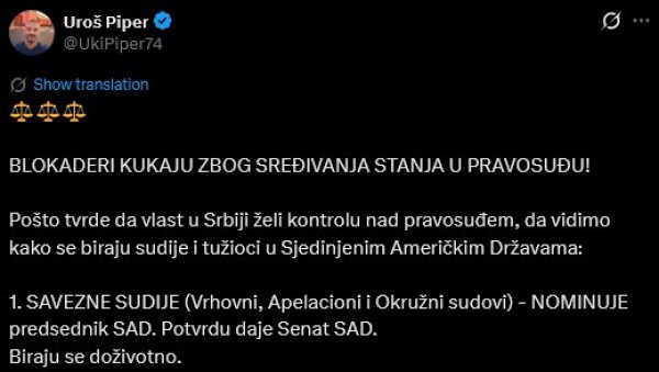 БЛОКАДЕРИ КУКАЈУ ЗБОГ СРЕЂИВАЊА СТАЊА У ПРАВОСУЂУ Пипер објаснио: Тврде да власт у Србији жели контролу над правосуђем
