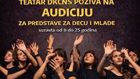 ПОЗИВ ЗА МЛАДЕ ГЛУМЦЕ : Аудиција Театра Дечјег културног центра у Новом Саду