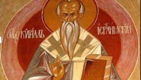 ДАНАС ЈЕ СВЕТИ КИРИЛО ЈЕРУСАЛИМСКИ: Постоје два народна веровања