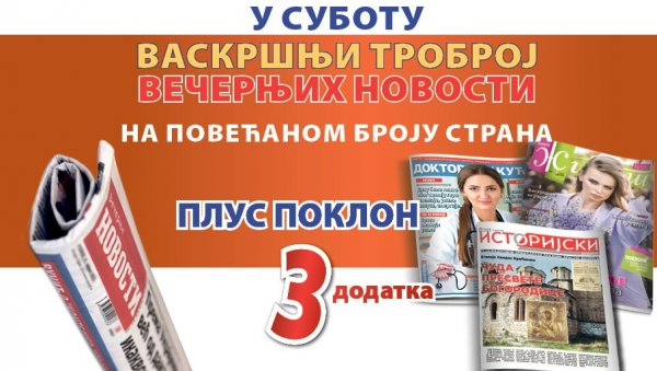 НА ПОВЕЋАНОМ БРОЈУ СТРАНА: У суботу васкршњи троброј „Вечерњих новости“