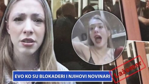 ЛАЖОМЕР: Ево ко су блокадери и њихови новинари