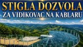 SEVAJU PRANGIJE! Vidikovac na Kablaru dobio upotrebnu dozvolu